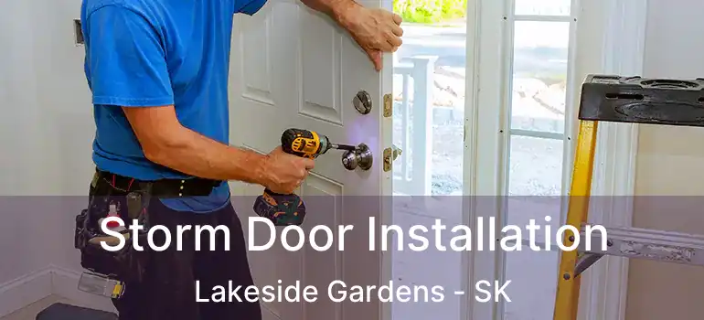  Storm Door Installation Lakeside Gardens - SK
