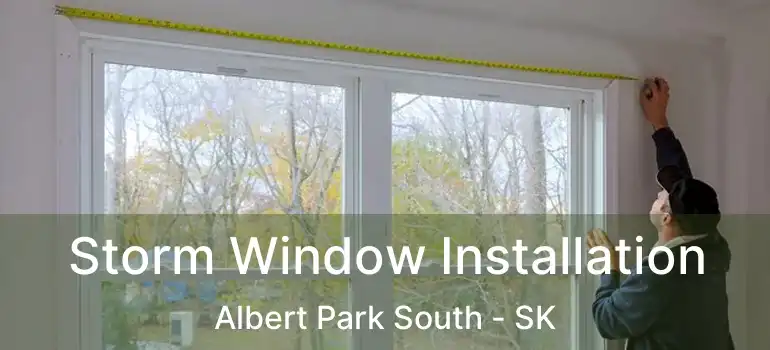  Storm Window Installation Albert Park South - SK