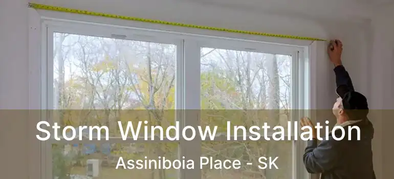  Storm Window Installation Assiniboia Place - SK