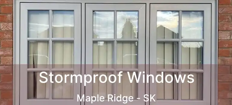  Stormproof Windows Maple Ridge - SK