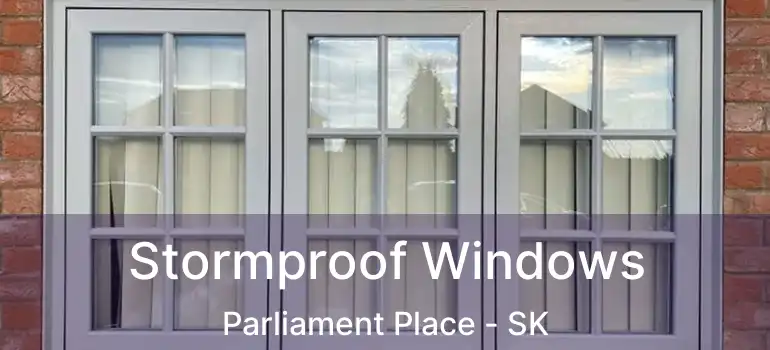  Stormproof Windows Parliament Place - SK