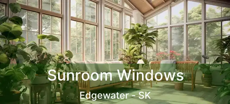  Sunroom Windows Edgewater - SK