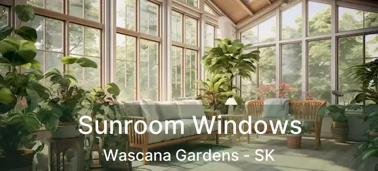  Sunroom Windows Wascana Gardens - SK