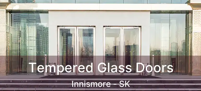  Tempered Glass Doors Innismore - SK