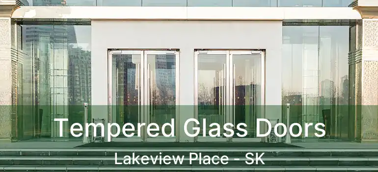  Tempered Glass Doors Lakeview Place - SK