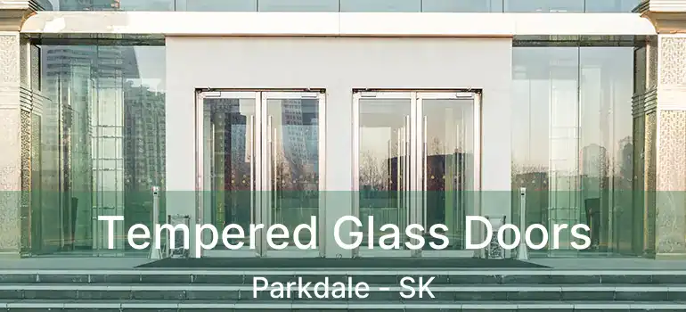  Tempered Glass Doors Parkdale - SK