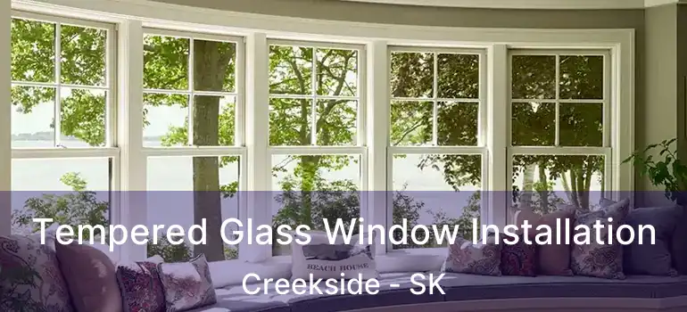  Tempered Glass Window Installation Creekside - SK