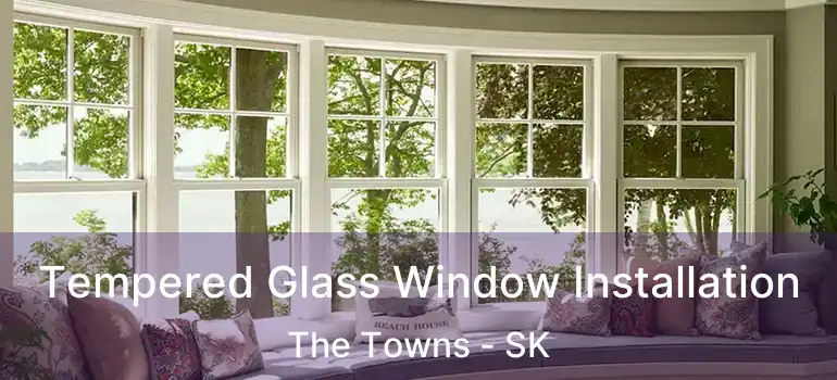  Tempered Glass Window Installation The Towns - SK