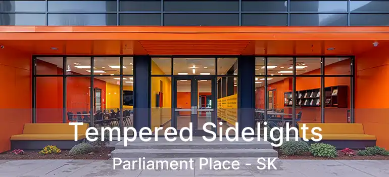  Tempered Sidelights Parliament Place - SK