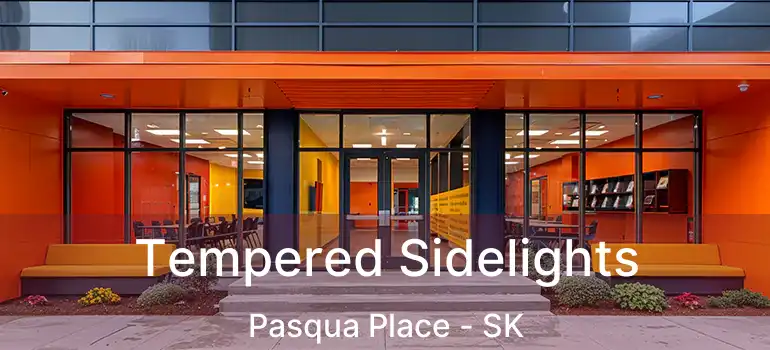  Tempered Sidelights Pasqua Place - SK