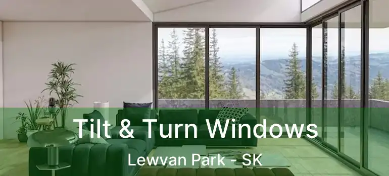  Tilt & Turn Windows Lewvan Park - SK