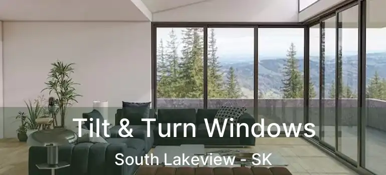  Tilt & Turn Windows South Lakeview - SK