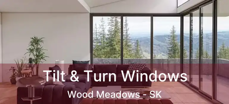 Tilt & Turn Windows Wood Meadows - SK