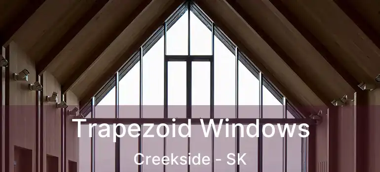  Trapezoid Windows Creekside - SK