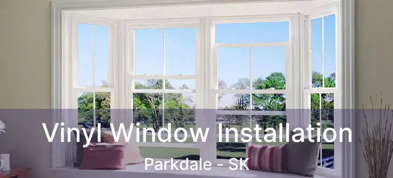  Vinyl Window Installation Parkdale - SK