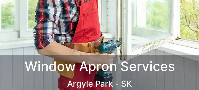  Window Apron Services Argyle Park - SK