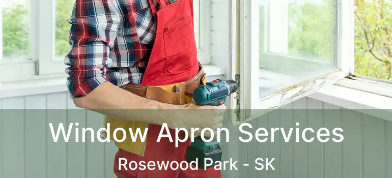  Window Apron Services Rosewood Park - SK
