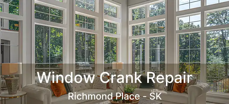  Window Crank Repair Richmond Place - SK