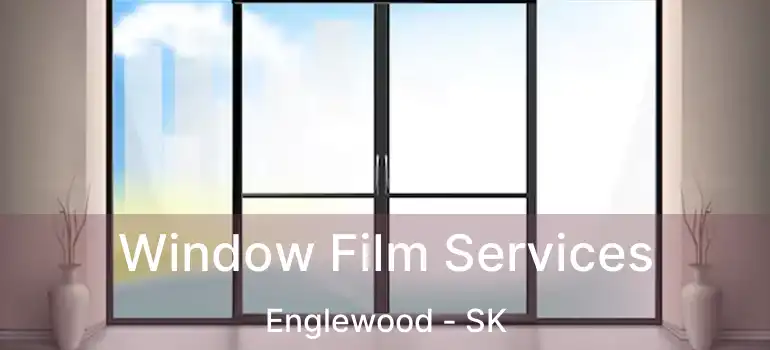  Window Film Services Englewood - SK