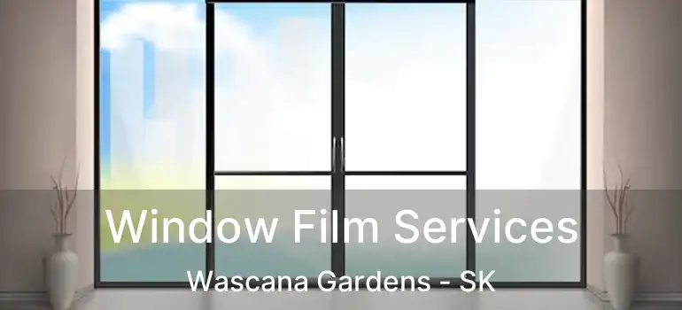  Window Film Services Wascana Gardens - SK
