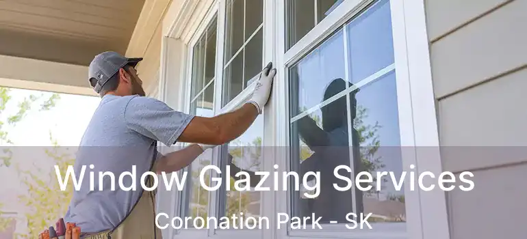  Window Glazing Services Coronation Park - SK