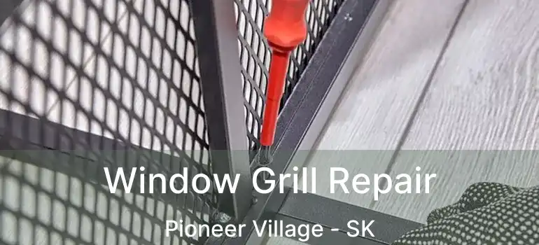  Window Grill Repair Pioneer Village - SK