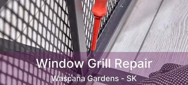  Window Grill Repair Wascana Gardens - SK