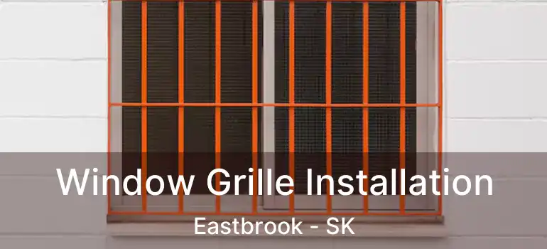  Window Grille Installation Eastbrook - SK