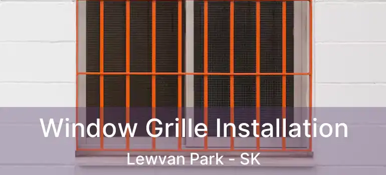  Window Grille Installation Lewvan Park - SK