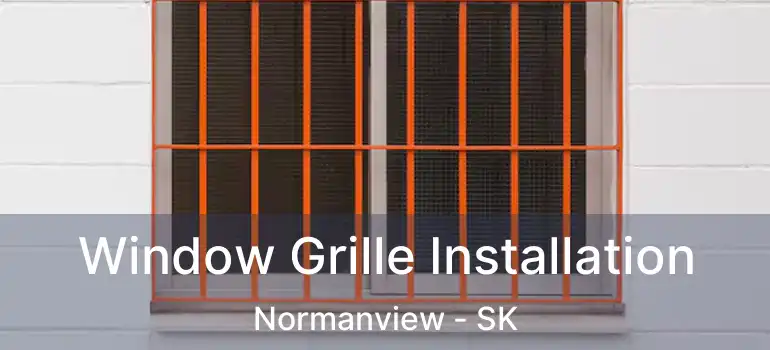  Window Grille Installation Normanview - SK