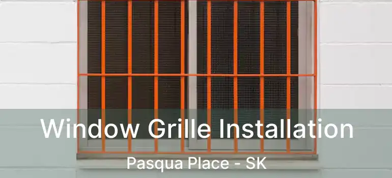  Window Grille Installation Pasqua Place - SK