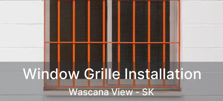  Window Grille Installation Wascana View - SK