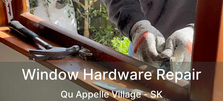  Window Hardware Repair Qu Appelle Village - SK
