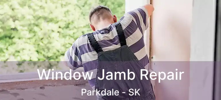  Window Jamb Repair Parkdale - SK