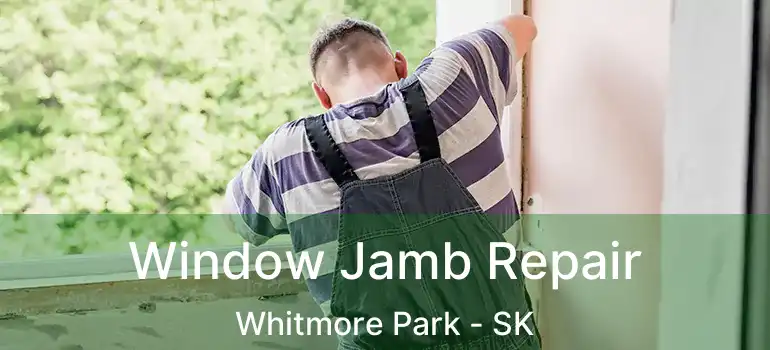  Window Jamb Repair Whitmore Park - SK