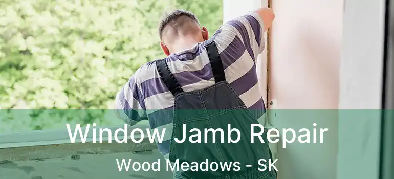  Window Jamb Repair Wood Meadows - SK