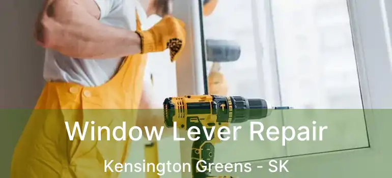  Window Lever Repair Kensington Greens - SK
