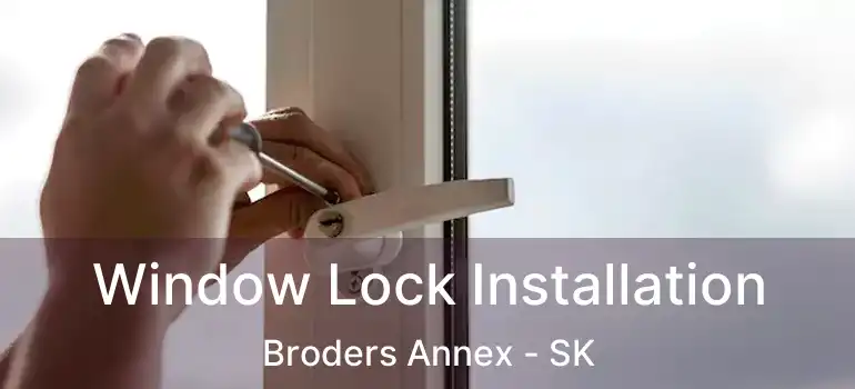  Window Lock Installation Broders Annex - SK