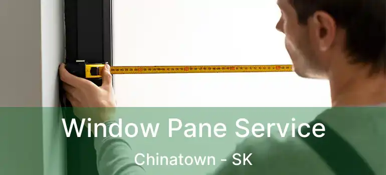  Window Pane Service Chinatown - SK