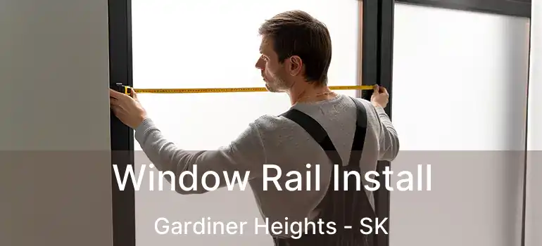  Window Rail Install Gardiner Heights - SK