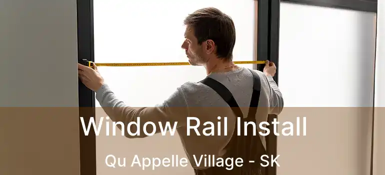 Window Rail Install Qu Appelle Village - SK