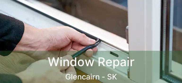  Window Repair Glencairn - SK
