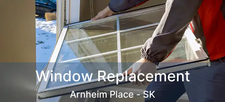  Window Replacement Arnheim Place - SK
