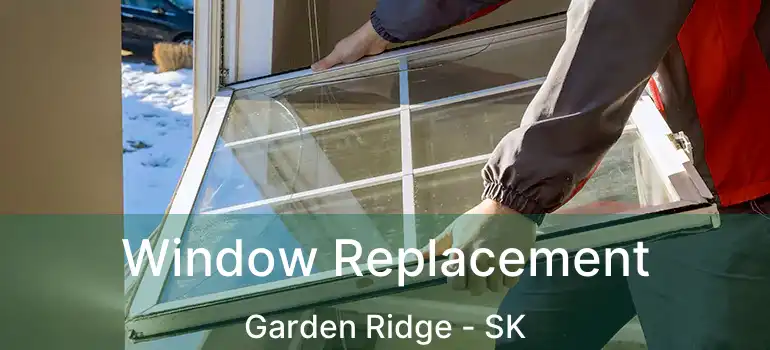  Window Replacement Garden Ridge - SK