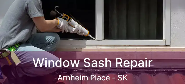  Window Sash Repair Arnheim Place - SK
