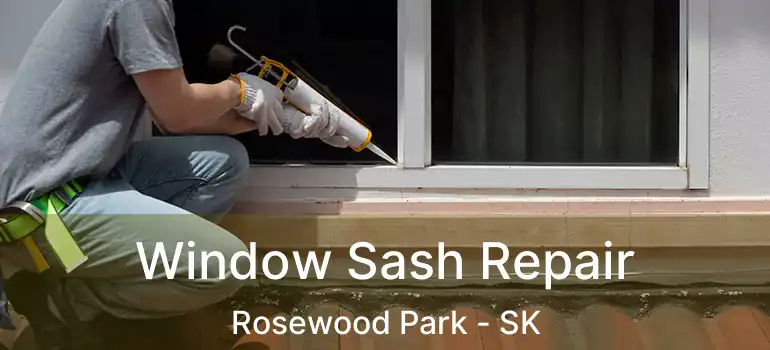  Window Sash Repair Rosewood Park - SK