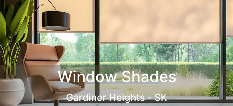  Window Shades Gardiner Heights - SK