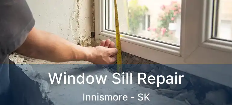  Window Sill Repair Innismore - SK