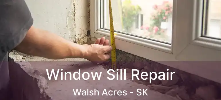  Window Sill Repair Walsh Acres - SK