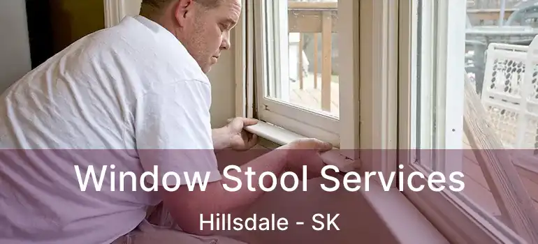  Window Stool Services Hillsdale - SK